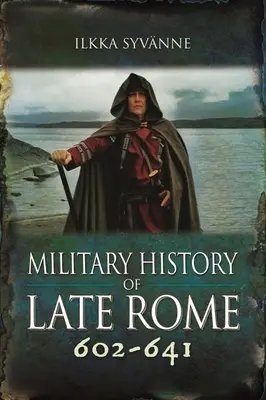 Vojenské dejiny neskorého Ríma 602 - 641 - Military History of Late Rome 602-641