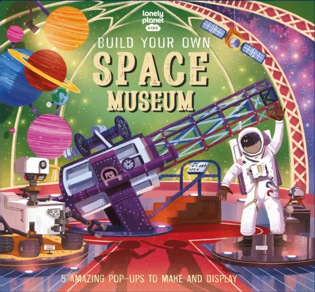 Lonely Planet Kids Postav si vlastné vesmírne múzeum - Lonely Planet Kids Build Your Own Space Museum