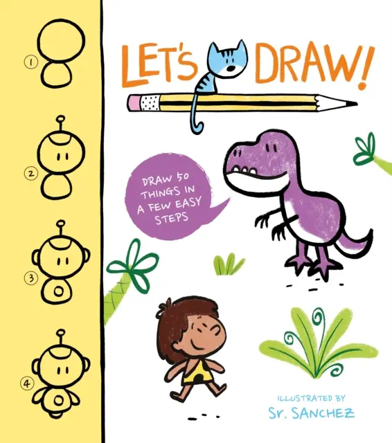 Kreslime! - Nakresli 50 vecí v niekoľkých jednoduchých krokoch - Let's Draw! - Draw 50 Things in a Few Easy Steps