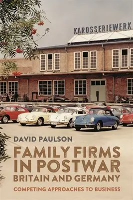 Rodinné firmy v povojnovej Británii a Nemecku: Konkurenčné prístupy k podnikaniu - Family Firms in Postwar Britain and Germany: Competing Approaches to Business