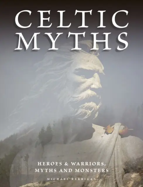 Keltské mýty - Hrdinovia a bojovníci, mýty a príšery - Celtic Myths - Heroes and Warriors, Myths and Monsters