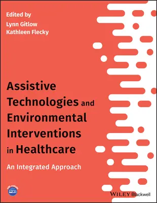 Asistenčné technológie a environmentálne intervencie v zdravotníctve: Integrovaný prístup - Assistive Technologies and Environmental Interventions in Healthcare: An Integrated Approach