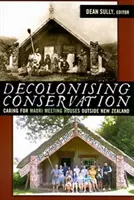Dekolonizácia ochrany prírody: Starostlivosť o maorské domy stretnutí mimo Nového Zélandu - Decolonizing Conservation: Caring for Maori Meeting Houses Outside New Zealand