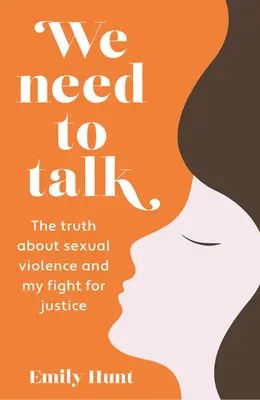 Musíme si pohovoriť: Pravda o sexuálnom násilí a môj boj za spravodlivosť 200. zväzok - We Need to Talk: The Truth about Sexual Violence and My Fight for Justice Volume 200