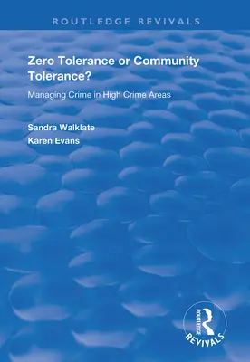 Nulová tolerancia alebo tolerancia spoločenstva? Riadenie kriminality v oblastiach s vysokou kriminalitou - Zero Tolerance or Community Tolerance?: Managing Crime in High Crime Areas