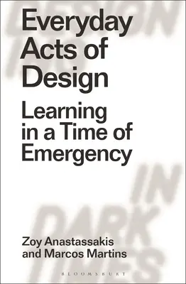 Každodenné akty dizajnu: Učenie v čase núdze - Everyday Acts of Design: Learning in a Time of Emergency