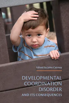 Vývojová porucha koordinácie a jej dôsledky - Developmental Coordination Disorder and Its Consequences