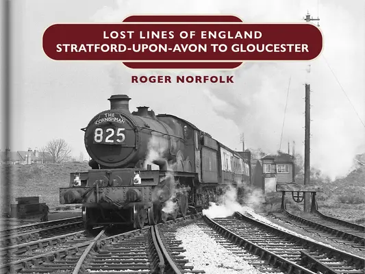 Stratené riadky: Stratford Upon Avon do Gloucesteru - Lost Lines: Stratford Upon Avon to Gloucester