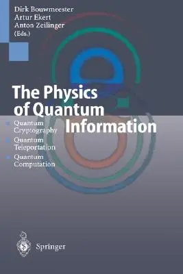 Fyzika kvantovej informácie: Kvantová kryptografia, kvantová teleportácia, kvantové výpočty - The Physics of Quantum Information: Quantum Cryptography, Quantum Teleportation, Quantum Computation