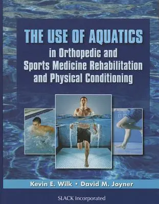 Využitie vodných športov v ortopédii a športovej medicíne Rehabilitácia a fyzická kondícia - The Use of Aquatics in Orthopedics and Sports Medicine Rehabilitation and Physical Conditioning