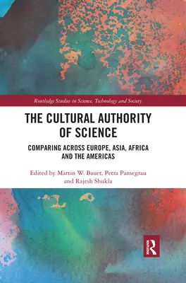 Kultúrna autorita vedy: Porovnanie v Európe, Ázii, Afrike a Amerike - The Cultural Authority of Science: Comparing across Europe, Asia, Africa and the Americas