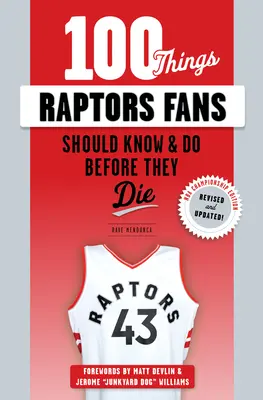 100 vecí, ktoré by mali fanúšikovia Raptors vedieť a urobiť, než zomrú - 100 Things Raptors Fans Should Know & Do Before They Die