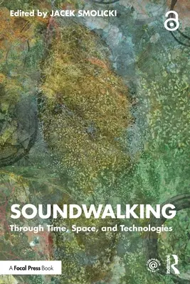 Soundwalking: Cesta časom, priestorom a technológiami - Soundwalking: Through Time, Space, and Technologies
