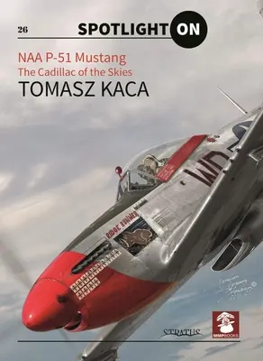 Naa P-51 Mustang: Cadillac na oblohe - Naa P-51 Mustang: The Cadillac of the Skies