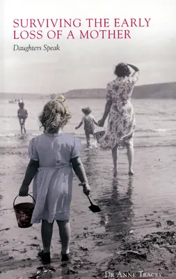 Ako prežiť skorú stratu matky: Dcéry hovoria - Surviving the Early Loss of a Mother: Daughters Speak