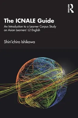 Sprievodca Icnale: Úvod do korpusovej štúdie o ázijských študentoch angličtiny v L2 - The Icnale Guide: An Introduction to a Learner Corpus Study on Asian Learners' L2 English