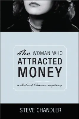 Žena, ktorá priťahovala peniaze: Záhada Roberta Chancea - The Woman Who Attracted Money: A Robert Chance Mystery