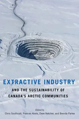Ťažobný priemysel a udržateľnosť kanadských arktických komunít - Extractive Industry and the Sustainability of Canada's Arctic Communities