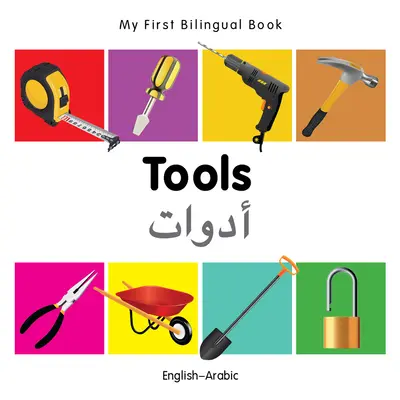 Moja prvá dvojjazyčná kniha-Nástroje (anglicko-arabská) - My First Bilingual Book-Tools (English-Arabic)