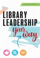 Knižnica Vedenie podľa vlastných predstáv - Library Leadership Your Way