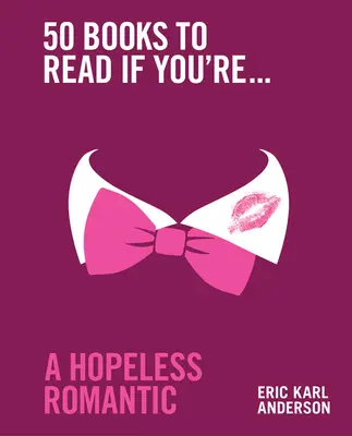50 kníh, ktoré si môžete prečítať, ak ste beznádejný romantik - 50 Books to Read If You're a Hopeless Romantic