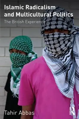 Islamský radikalizmus a multikultúrna politika: Britská skúsenosť - Islamic Radicalism and Multicultural Politics: The British Experience