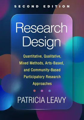 Výskumný dizajn: Kvantitatívne, kvalitatívne, zmiešané metódy, prístupy založené na umení a participatívnom výskume v komunite - Research Design: Quantitative, Qualitative, Mixed Methods, Arts-Based, and Community-Based Participatory Research Approaches