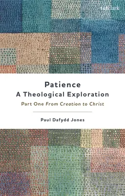 Trpezlivosť - teologické skúmanie: Od stvorenia ku Kristovi: prvá časť - Patience--A Theological Exploration: Part One, from Creation to Christ