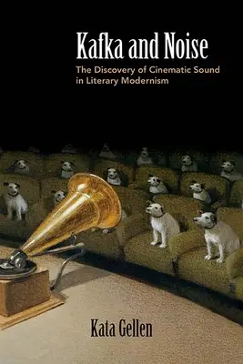 Kafka a hluk: Objavenie filmového zvuku v literárnej moderne - Kafka and Noise: The Discovery of Cinematic Sound in Literary Modernism