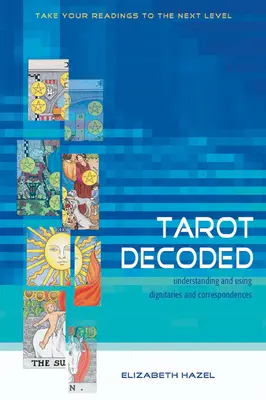 Rozlúštenie tarotu: Pochopenie a používanie dôstojností a korešpondencií - Tarot Decoded: Understanding and Using Dignities and Correspondences