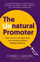 Neprirodzený propagátor - Ako môže každý zatrúbiť na svoju vlastnú trúbu bez toho, aby sa cítil trápne - Unnatural Promoter - How anyone can blow their own trumpet without feeling awkward