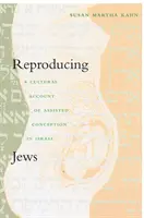 Reprodukcia Židov: Kultúrna správa o asistovanom počatí v Izraeli - Reproducing Jews: A Cultural Account of Assisted Conception in Israel