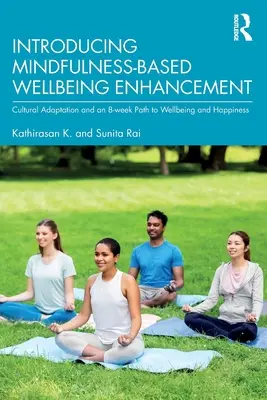 Predstavujeme zvyšovanie pohody na základe všímavosti: Vydanie: Kultúrna adaptácia a 8-týždňová cesta k pohode a šťastiu - Introducing Mindfulness-Based Wellbeing Enhancement: Cultural Adaptation and an 8-week Path to Wellbeing and Happiness