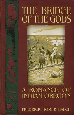 Most bohov: Román z indiánskeho Oregonu - The Bridge of the Gods: A Romance of Indian Oregon
