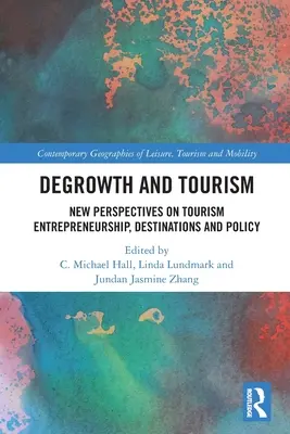 Degrowth and Tourism: Nové perspektívy podnikania v cestovnom ruchu, destinácií a politiky - Degrowth and Tourism: New Perspectives on Tourism Entrepreneurship, Destinations and Policy