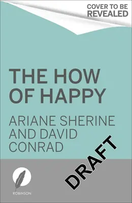 Ako byť šťastný: Čo vám skutočne pomôže viesť radostnejší život? - The How of Happy: What Will Really Help You Lead a More Joyful Life?