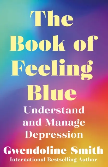 Kniha o pocitoch modrej farby - Pochopte a zvládnite depresiu - Book of Feeling Blue - Understand and Manage Depression