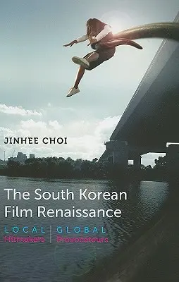 Renesancia juhokórejského filmu: Miestni tvorcovia hitov, globálni provokatéri - The South Korean Film Renaissance: Local Hitmakers, Global Provocateurs