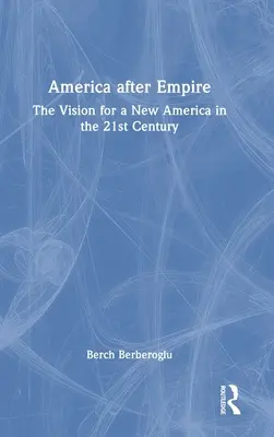 Amerika po impériu: Vízia novej Ameriky v 21. storočí - America After Empire: The Vision for a New America in the 21st Century