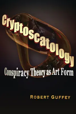 Kryptoskatológia: Konšpiračná teória ako forma umenia - Cryptoscatology: Conspiracy Theory as Art Form