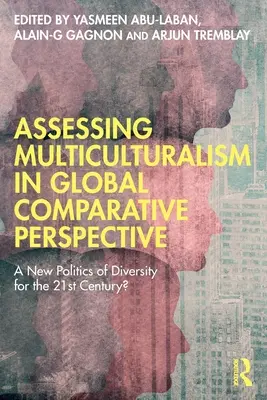Posudzovanie multikulturalizmu v globálnej komparatívnej perspektíve: Nová politika rozmanitosti pre 21. storočie? - Assessing Multiculturalism in Global Comparative Perspective: A New Politics of Diversity for the 21st Century?