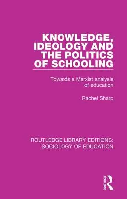 Vedomosti, ideológia a politika školstva: K marxistickej analýze vzdelávania - Knowledge, Ideology and the Politics of Schooling: Towards a Marxist Analysis of Education