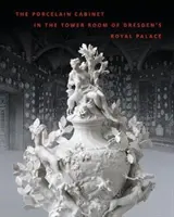 Porcelánový kabinet vo vežovej izbe drážďanského kráľovského paláca - The Porcelain Cabinet in the Tower Room of Dresden's Royal Palace
