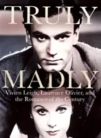 Skutočne šialene - Vivien Leighová, Laurence Olivier a romanca storočia - Truly Madly - Vivien Leigh, Laurence Olivier and the Romance of the Century