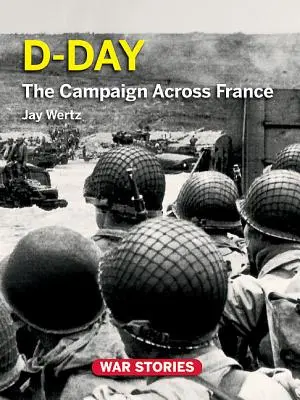 Deň D: Kampaň naprieč Francúzskom - D-Day: The Campaign Across France