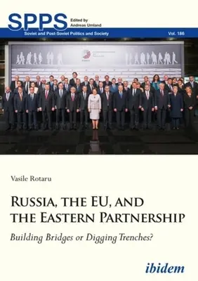 Rusko, EÚ a Východné partnerstvo: Budovanie mostov alebo kopanie priekop? - Russia, the Eu, and the Eastern Partnership: Building Bridges or Digging Trenches?