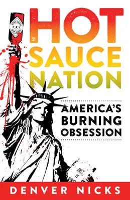 Národ horúcich omáčok: Horiaca americká posadnutosť - Hot Sauce Nation: America's Burning Obsession