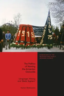 Politika pomenovania arménskej genocídy: Jazyk, história a „Medz Yeghern - The Politics of Naming the Armenian Genocide: Language, History and 'Medz Yeghern'