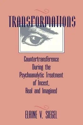 Premeny: Premeny: Kontratransferencia počas psychoanalytickej liečby incestu, skutočného a imaginárneho - Transformations: Countertransference During the Psychoanalytic Treatment of Incest, Real and Imagined