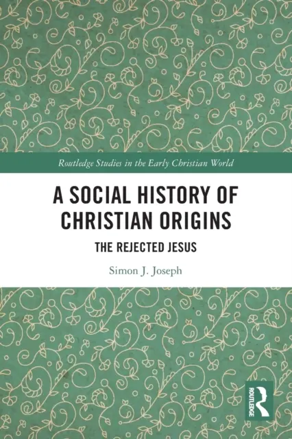 Sociálne dejiny kresťanského pôvodu: Odmietnutý Ježiš - A Social History of Christian Origins: The Rejected Jesus